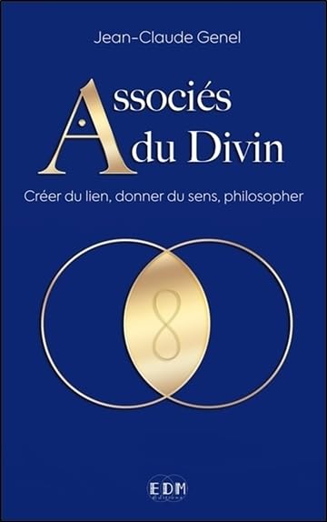 Associés du Divin - Créer du lien, donner du sens, philosopher 9782919537402