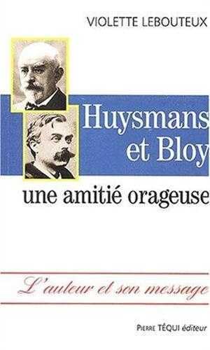 Huysmans et Bloy. Une amitié orageuse 9782740309933