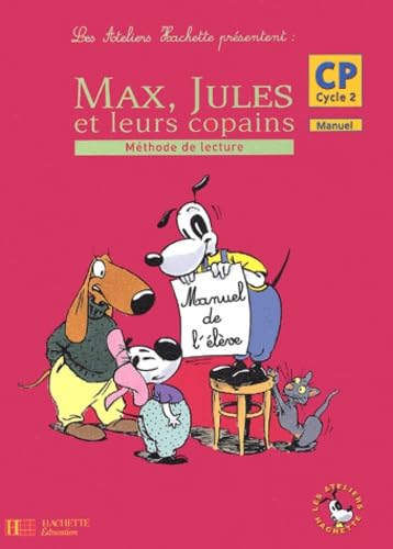 Les ateliers Hachette présentent : Max, Jules et leurs copains : Méthode de lecture, cycle 2 : CP (Manuel) 9782011163868