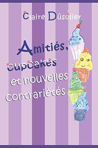 Amitiés, cupcakes et nouvelles contrariétés 9798619057744