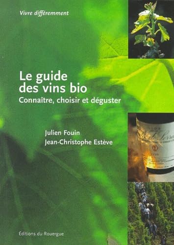 Le Guide des vins bio : Connaître, choisir et déguster 9782841563289