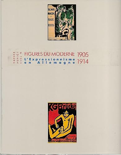 Figures du moderne. L'expressionnisme en Allemagne, 1905-1914 - Dresde, Munich, Berlin 9782879000817