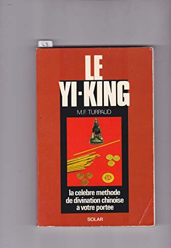 Le yi king : un poème de sagesse millénaire, un art divinatoire a la portée de tous 9782263010576