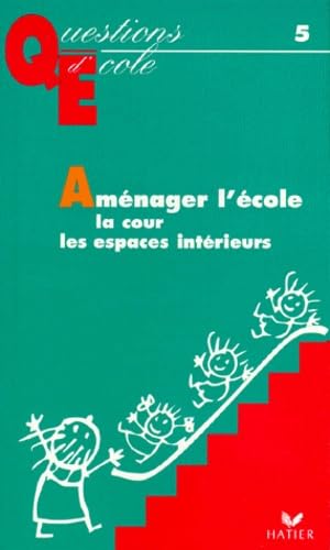 Aménager l'école : la cour, les espaces intérieurs 9782218717574
