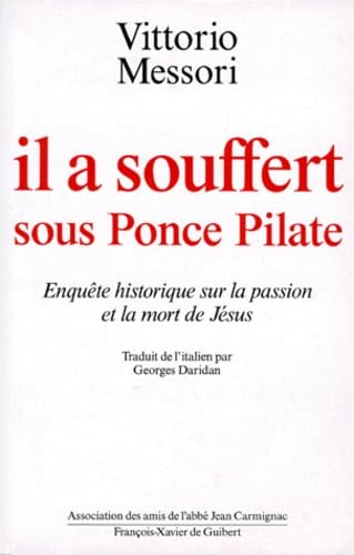 Il A Souffert Sous Ponce Pilate. Enquete Historique Sur La Passion Et La Mort De Jesus 9782868393876