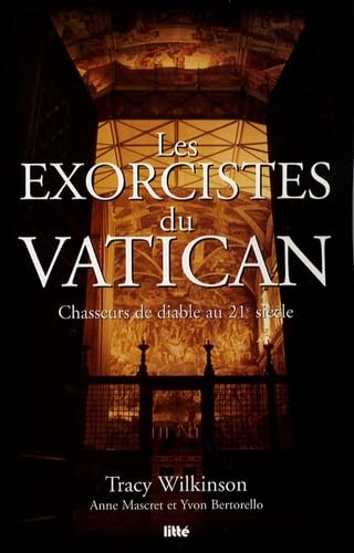 Les exorcistes du Vatican: Chasseurs de diable au 21e siècle 9782849640067