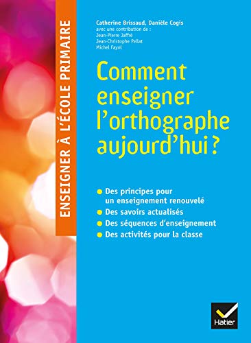 Enseigner à l'école primaire - Comment enseigner l'orthographe aujourd'hui ? 9782218944321