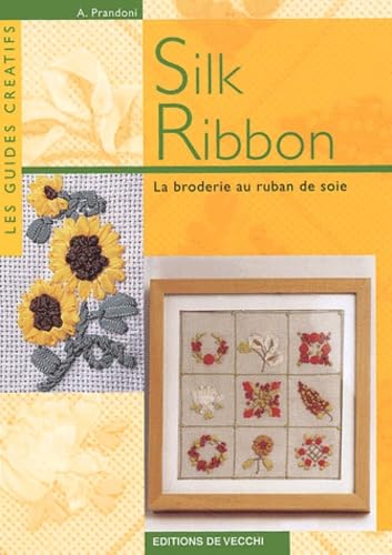Silk Ribbon: La broderie au ruban de soie 9782732871257