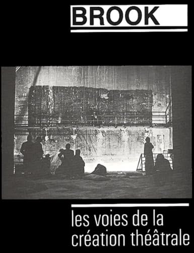 Les voies de la création théâtrale, tome 13 : Brook 9782271059802