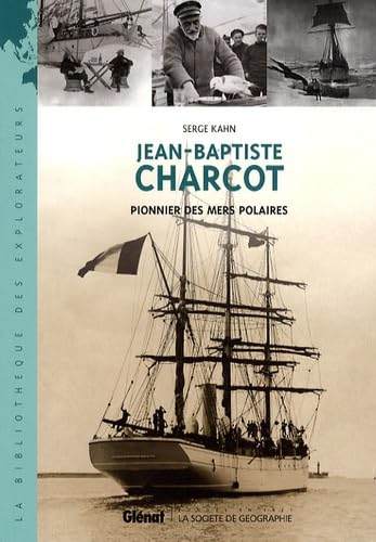 Jean-Baptiste Charcot: Pionnier des mers polaires 9782723463287