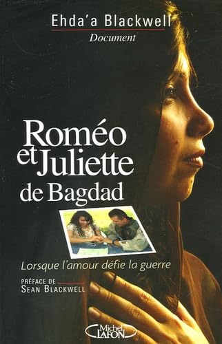 Roméo et Juliette de Bagdad: Lorsque l'amour défie la guerre 9782749902777