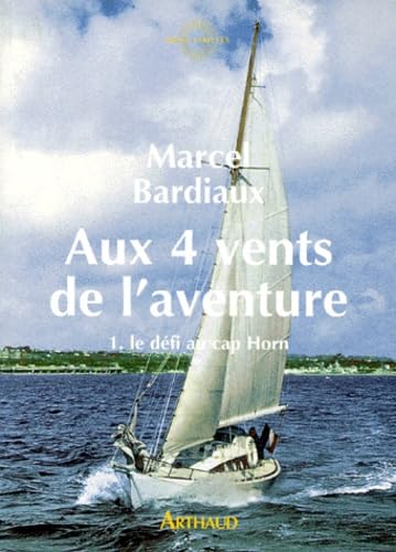 Aux quatre vents de l'aventure: Le défi au cap Horn (1) 9782700311457