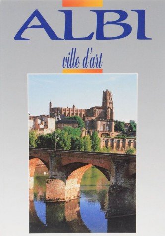 Albi: Ville d'art 9782908778038