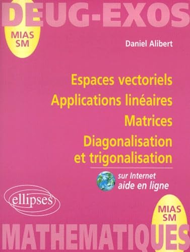 Espaces vectoriels, applications linéaires, matrices diagonalisation et trigonalisation, numéro 6 9782729804039