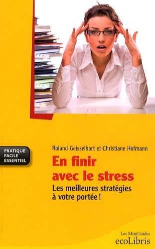 En finir avec le stress: Les meilleures stratégies à votre portée ! 9782875150158
