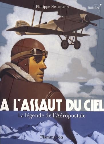 A L'ASSAUT DU CIEL - LA LEGENDE DE L'AEROPOSTALE 9782081210875