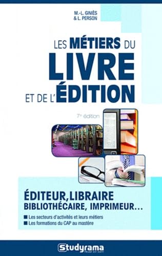 Les métiers du livre et de l'édition: éditeur, libraire, bibliothécaire ... 9782759016594