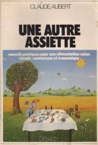 Une autre assiette : conseils pratiques pour une alimentation saine, savoureuse et economique 9782867330124