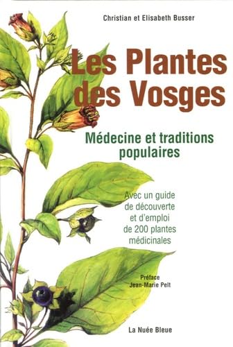 Les plantes des Vosges: Médecine et traditions populaires 9782716506571