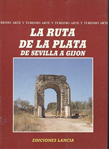 La ruta de la Plata : de Sevilla a Gijón 9788486205973