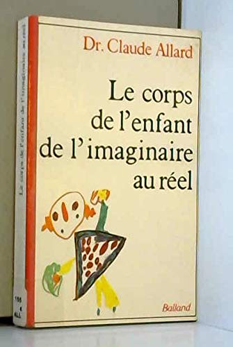 Le Corps de l'enfant, de l'imaginaire au réel 9782715807631