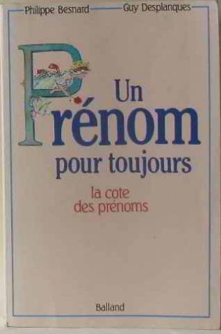 Un Prénom pour toujours: La cote des prénoms hier, aujourd'hui et demain 9782715807228
