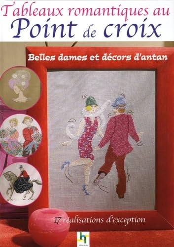 Tableaux romantiques au Point de croix: Belles dames et décors d'antan 9782844396495