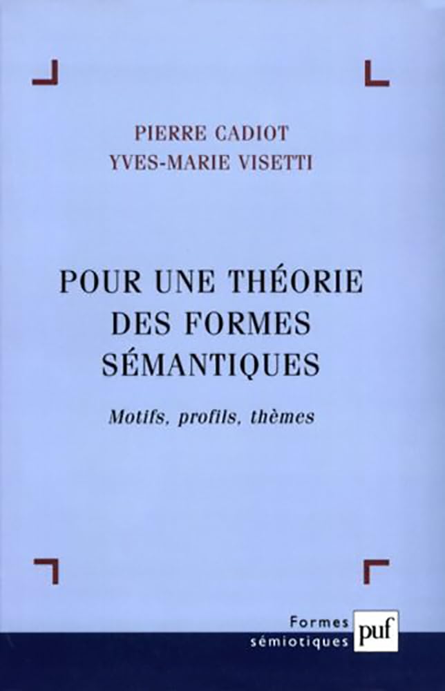 Pour une théorie des formes sémantiques : Motifs, profils, thèmes 9782130516545