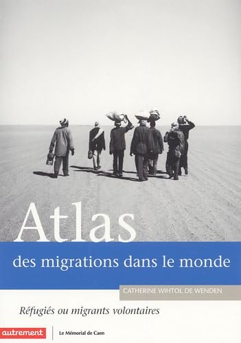 Atlas des migrations dans le monde: Réfugiés ou migrants volontaires 9782746706347