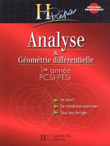 Analyse et Géométrie différentielle PCSI-PTSI 1ère année, édition 2003 : Cours et exercices corrigés 9782011455444