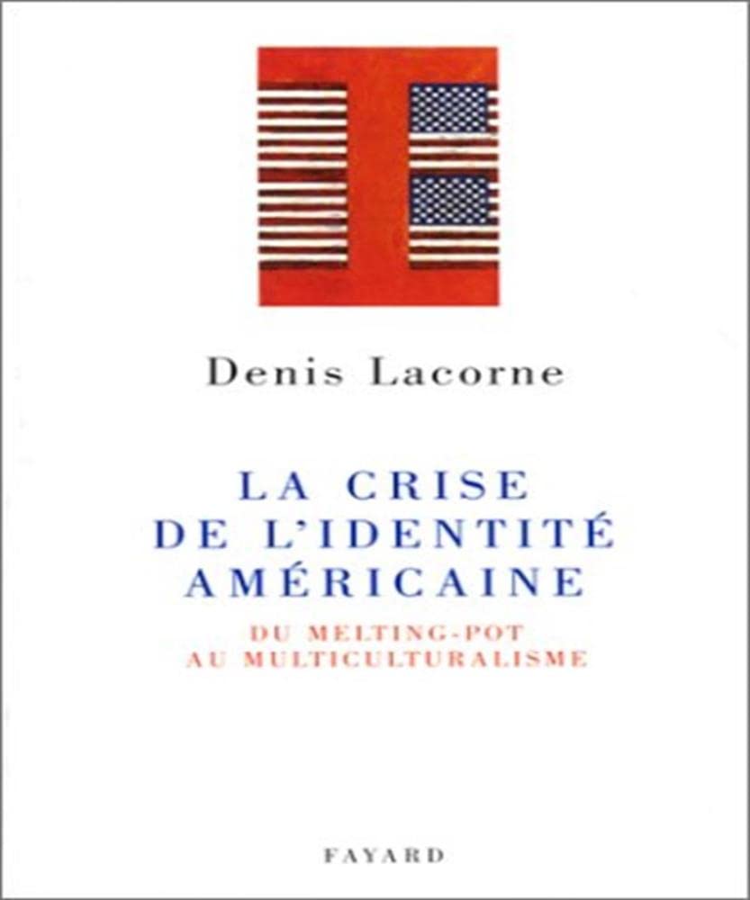 La Crise de l'identité américaine: Du melting-pot au multiculturalisme 9782213598703