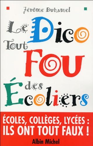 Le Dico tout fou des écoliers 9782226151384