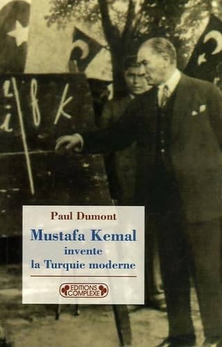 Mustafa Kemal invente la Turquie moderne 9782804800956