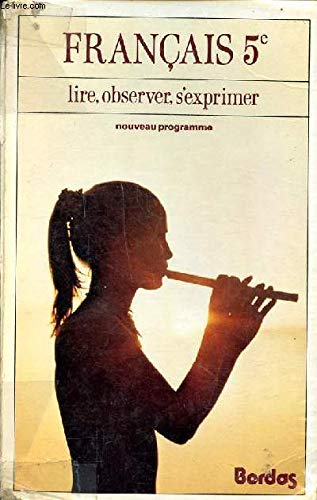 Français : 5e, programme 1977 : lire, observer, s'exprimer 9782040100315
