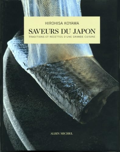 Saveurs du Japon : Traditions et recettes d'une grande cuisine 9782226106339