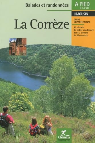 La Corrèze : Balades et randonnées à pied et à VTT 9782844661548