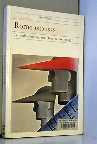 Rome, 1920-1945. Le Modèle fasciste, son Duce, sa mythologie 9782862603254