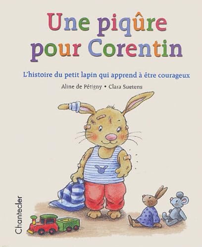 Une piqûre pour Corentin : L'histoire du petit lapin qui apprend à être courageux 9782803442522