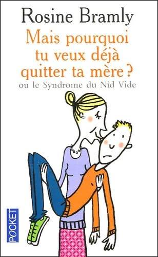 Mais pourquoi tu veux déjà quitter ta mère ?: Ou le Syndrome du Nid Vide 9782266145541