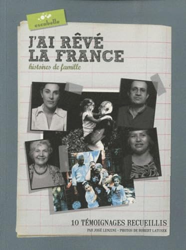 J'ai rêvé la France; histoires de famille; 10 témoignages 9782361900038