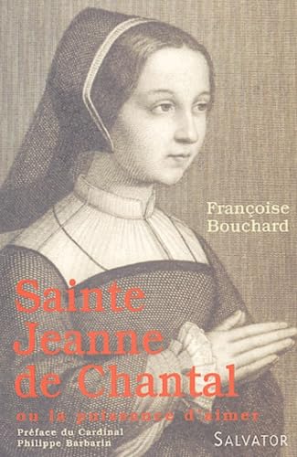 Sainte Jeanne de Chantal ou la puissance d'aimer 9782706703669