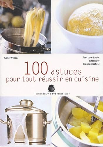 100 astuces pour tout réussir en cuisine 9782501039765