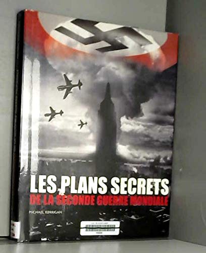 Les plans secrets de la seconde guerre mondiale 9782298063417