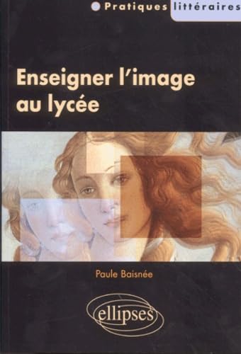 Enseigner l'image au lycée 9782729808952