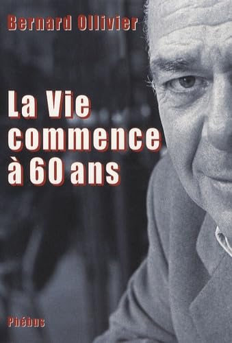 La Vie commence à 60 ans 9782752903266