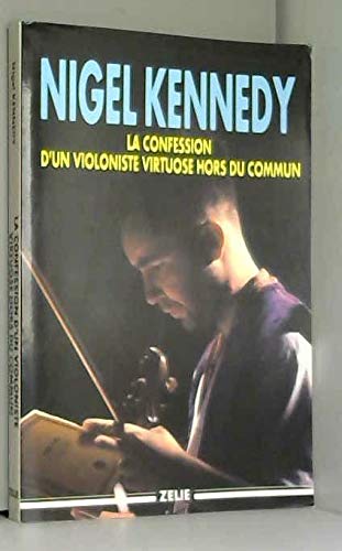 Nigel Kennedy : La confession d'un violoniste virtuose hors du commun 9782840690344