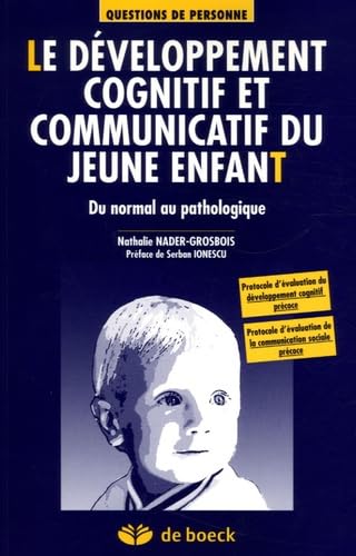 Le développement cognitif et communicatif du jeune enfant: Du normal au pathologique 9782804150617