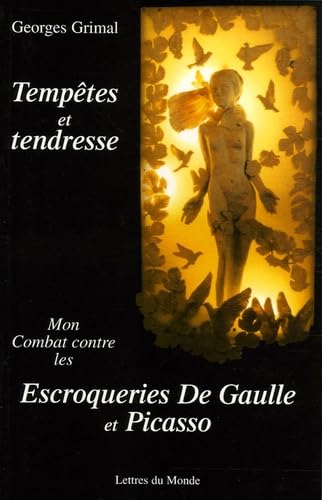 Tempêtes et tendresse : Mon combat contre les escroqueries De Gaulle et Picasso 9782730102032