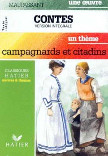 Contes de Maupassant. Une oeuvre, un thème : campagnards et citadins 9782218016998