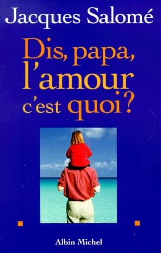 Dis papa, l'amour c'est quoi ? 9782226109828